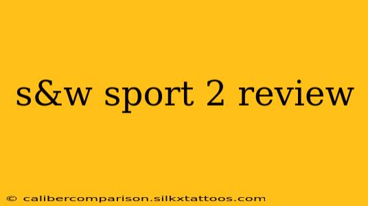 s&w sport 2 review