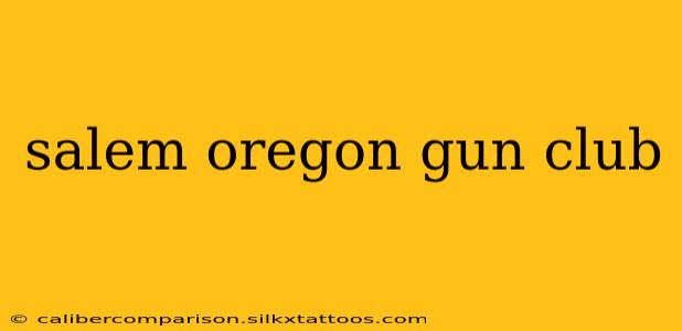 salem oregon gun club