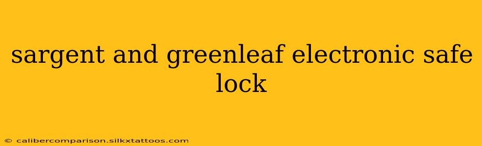 sargent and greenleaf electronic safe lock