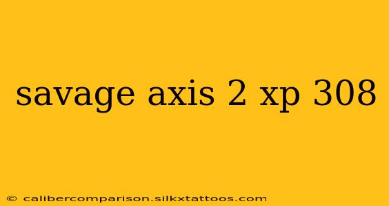 savage axis 2 xp 308