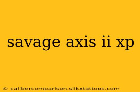 savage axis ii xp