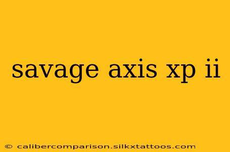 savage axis xp ii