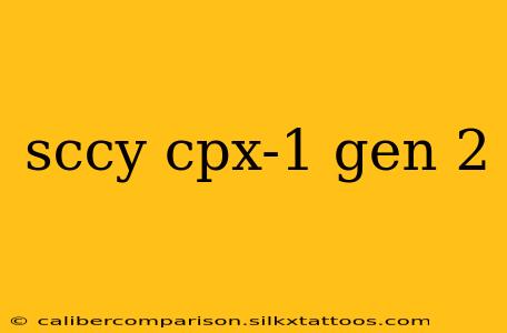 sccy cpx-1 gen 2