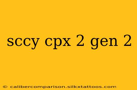 sccy cpx 2 gen 2