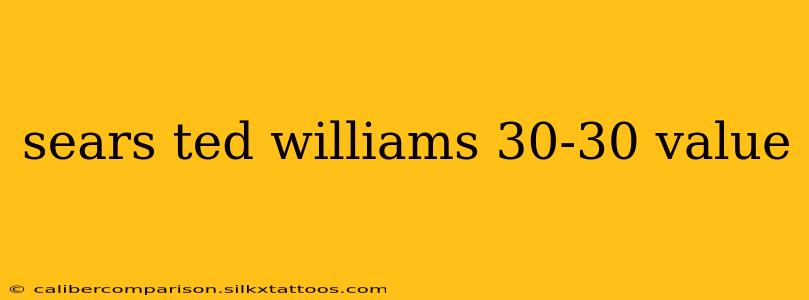 sears ted williams 30-30 value