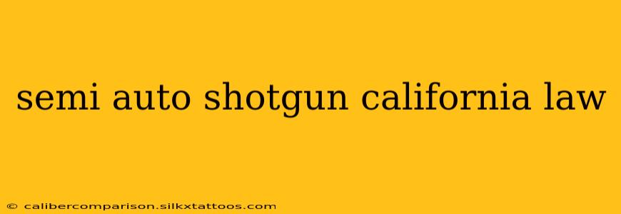 semi auto shotgun california law