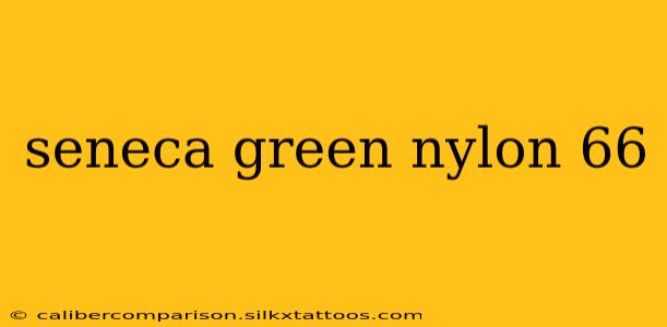 seneca green nylon 66