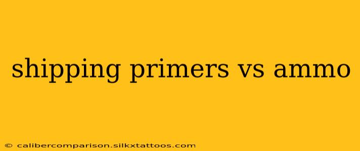 shipping primers vs ammo