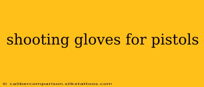 shooting gloves for pistols