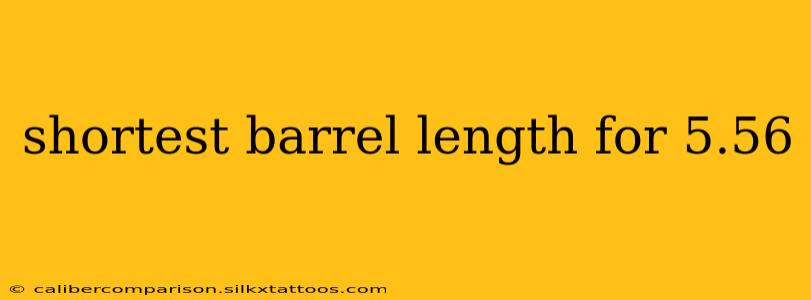 shortest barrel length for 5.56