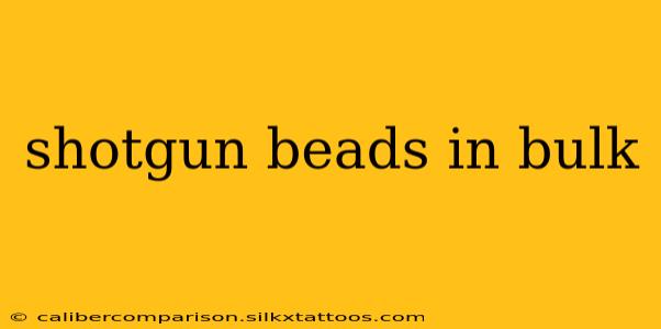 shotgun beads in bulk