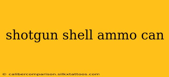 shotgun shell ammo can