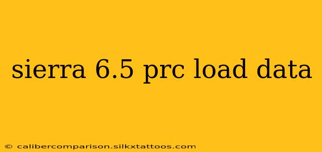 sierra 6.5 prc load data