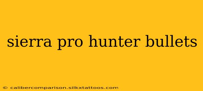 sierra pro hunter bullets