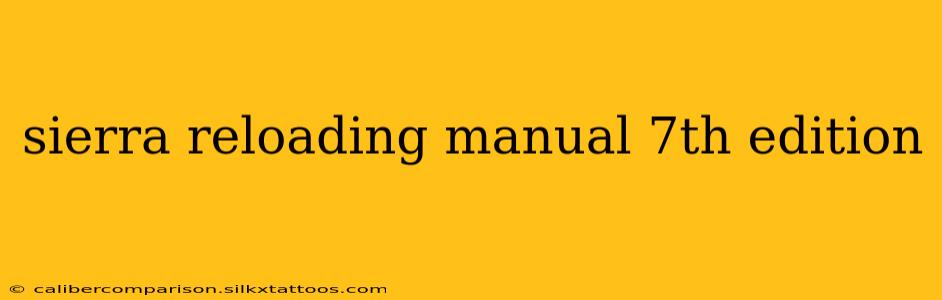 sierra reloading manual 7th edition