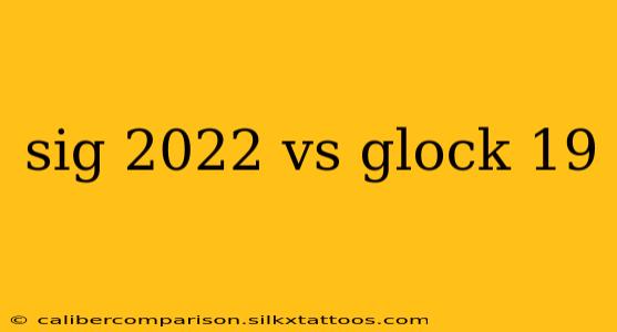 sig 2022 vs glock 19