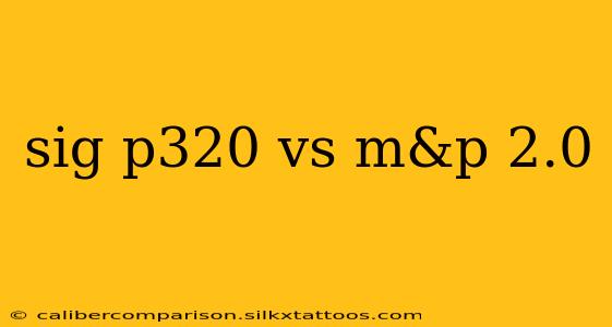 sig p320 vs m&p 2.0