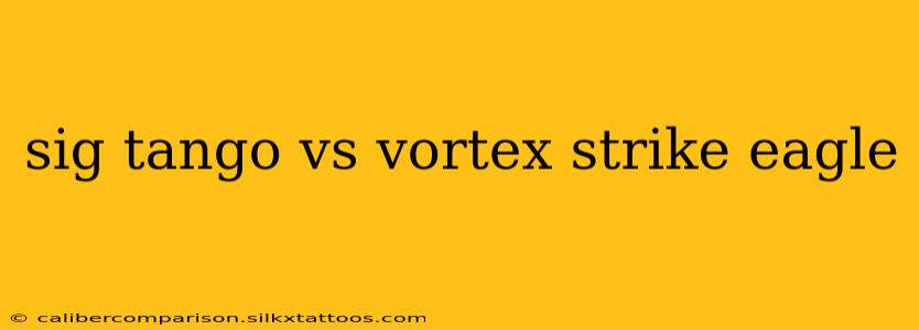 sig tango vs vortex strike eagle