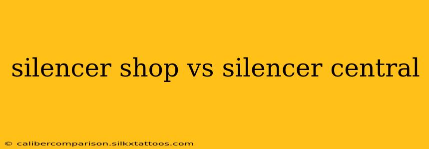 silencer shop vs silencer central