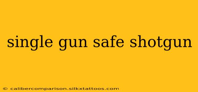 single gun safe shotgun