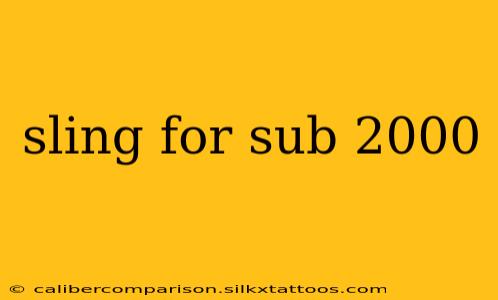 sling for sub 2000