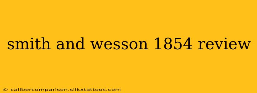 smith and wesson 1854 review