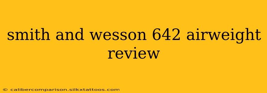 smith and wesson 642 airweight review