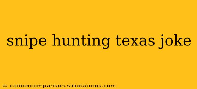 snipe hunting texas joke