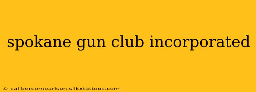 spokane gun club incorporated