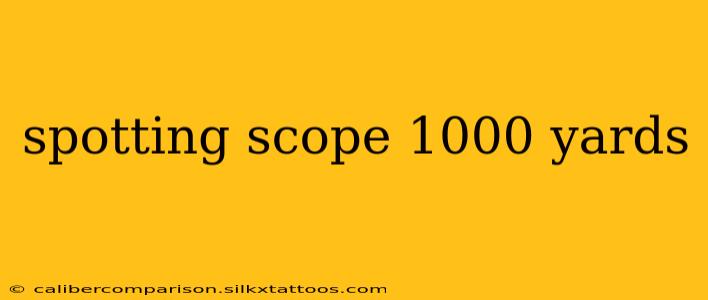 spotting scope 1000 yards