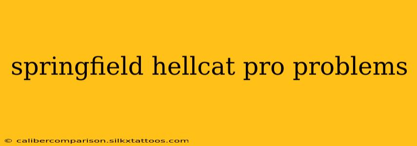 springfield hellcat pro problems