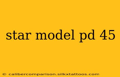 star model pd 45