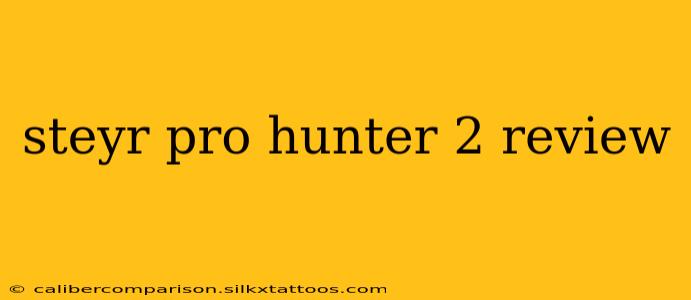 steyr pro hunter 2 review