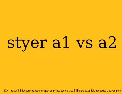 styer a1 vs a2