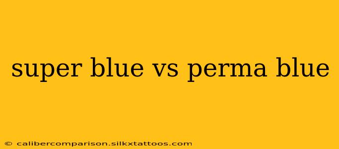 super blue vs perma blue