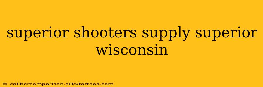 superior shooters supply superior wisconsin