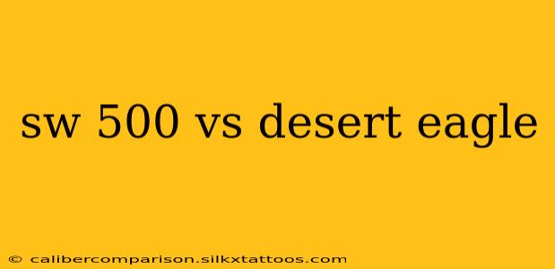 sw 500 vs desert eagle