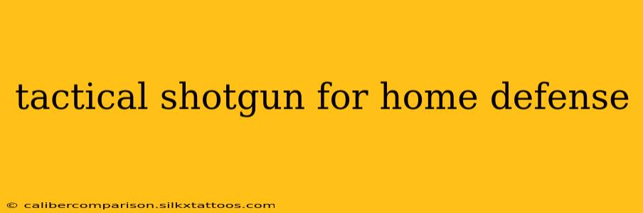 tactical shotgun for home defense