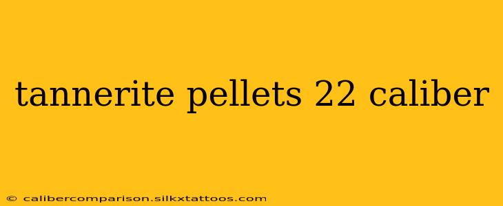 tannerite pellets 22 caliber