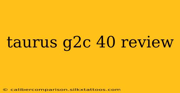 taurus g2c 40 review