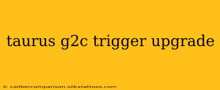 taurus g2c trigger upgrade