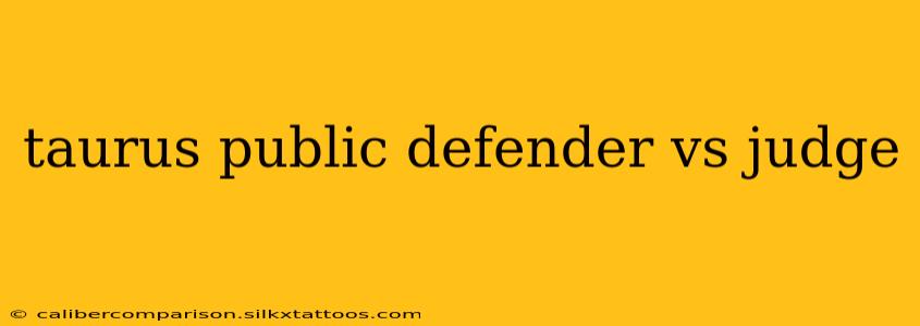 taurus public defender vs judge