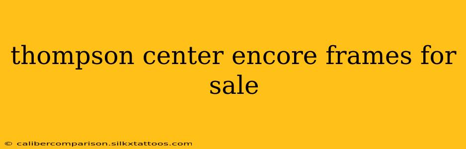 thompson center encore frames for sale