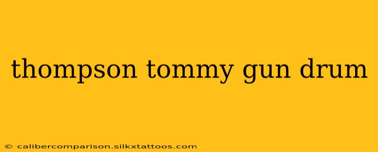 thompson tommy gun drum