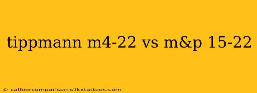 tippmann m4-22 vs m&p 15-22