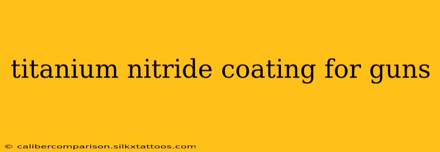 titanium nitride coating for guns