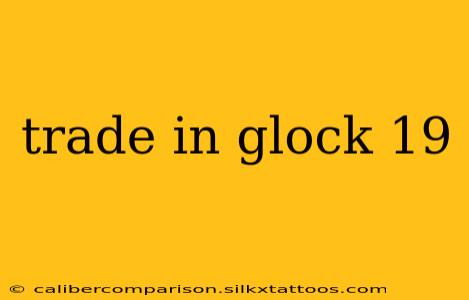 trade in glock 19