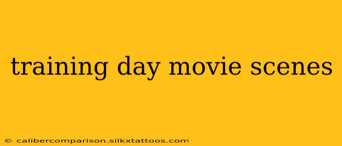 training day movie scenes