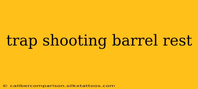 trap shooting barrel rest