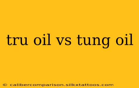 tru oil vs tung oil